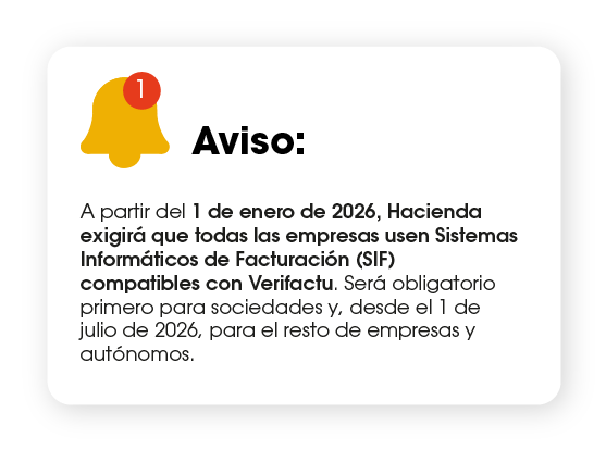 Aviso: A partir del 1 de enero de 2026, Hacienda exigirá que todas las empresas usen Sistemas Informáticos de Facturación (SIF) compatibles con Verifactu. Será obligatorio primero para sociedades y, desde el 1 de julio de 2026, para el resto de empresas y autónomos.
